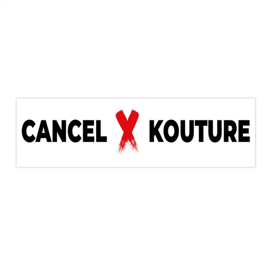 "Cancel ❌ Kouture" Bumper Sticker