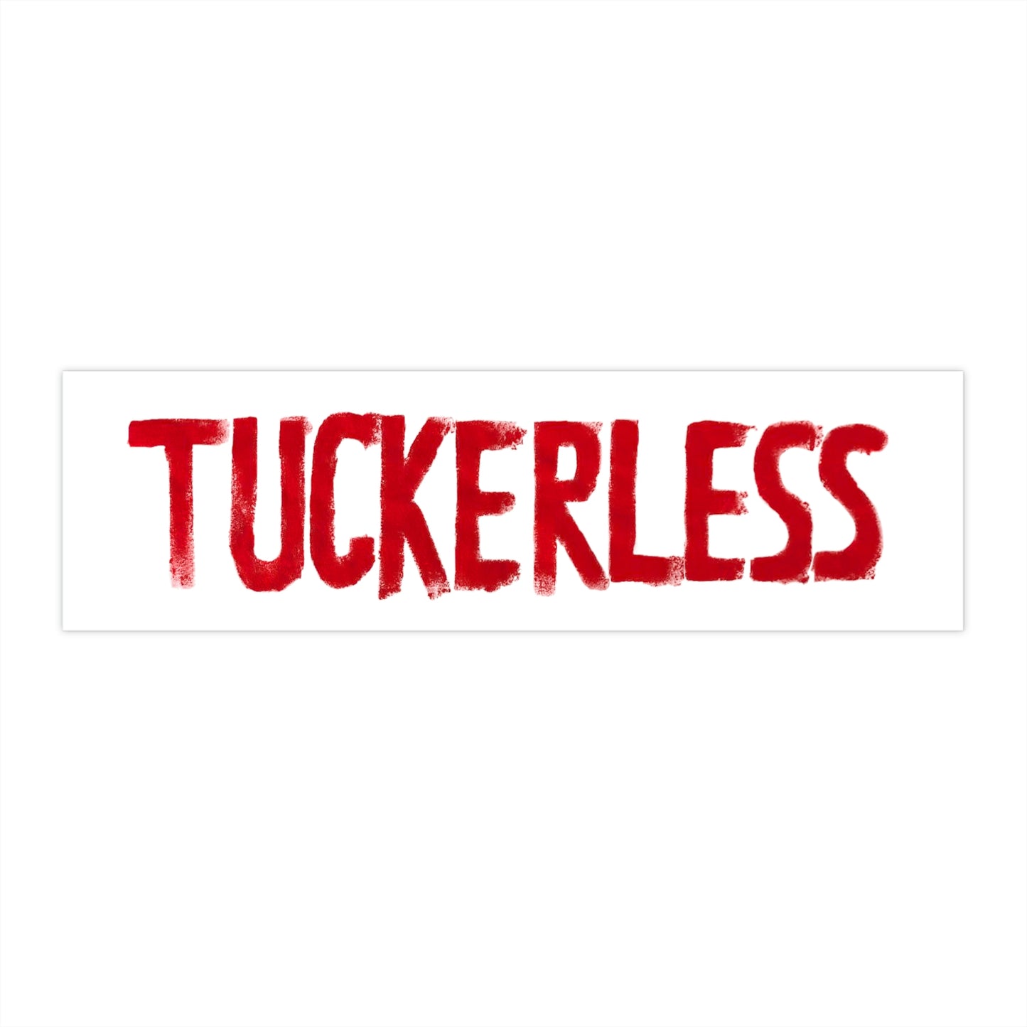 "Tuckerless" Bumper Sticker