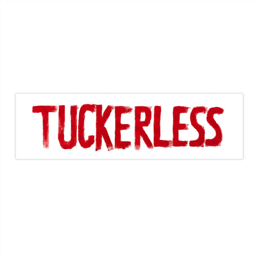 "Tuckerless" Bumper Sticker